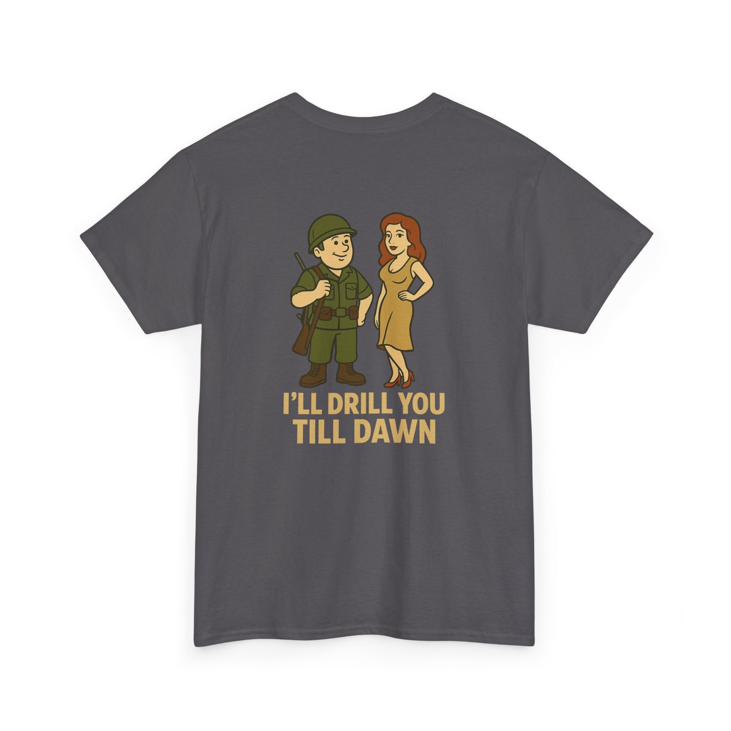 Army Bubba Graphic Tee – “I’ll Drill You Till Dawn” Funny Military Shirt