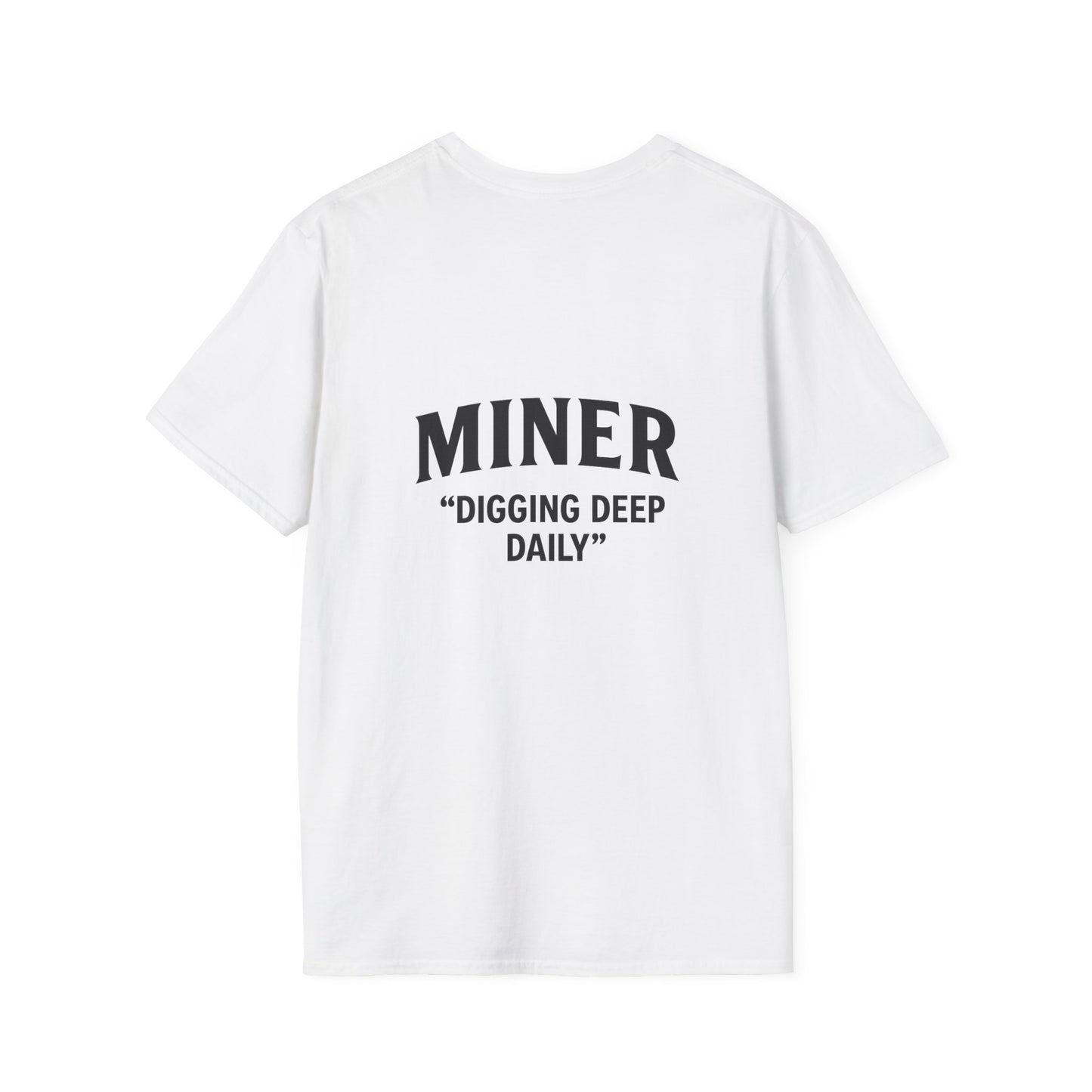 Miner Quote T-Shirt, Gift for Miners, Softstyle Unisex Tee, Mining Enthusiast Apparel, Unique Mining Shirt
