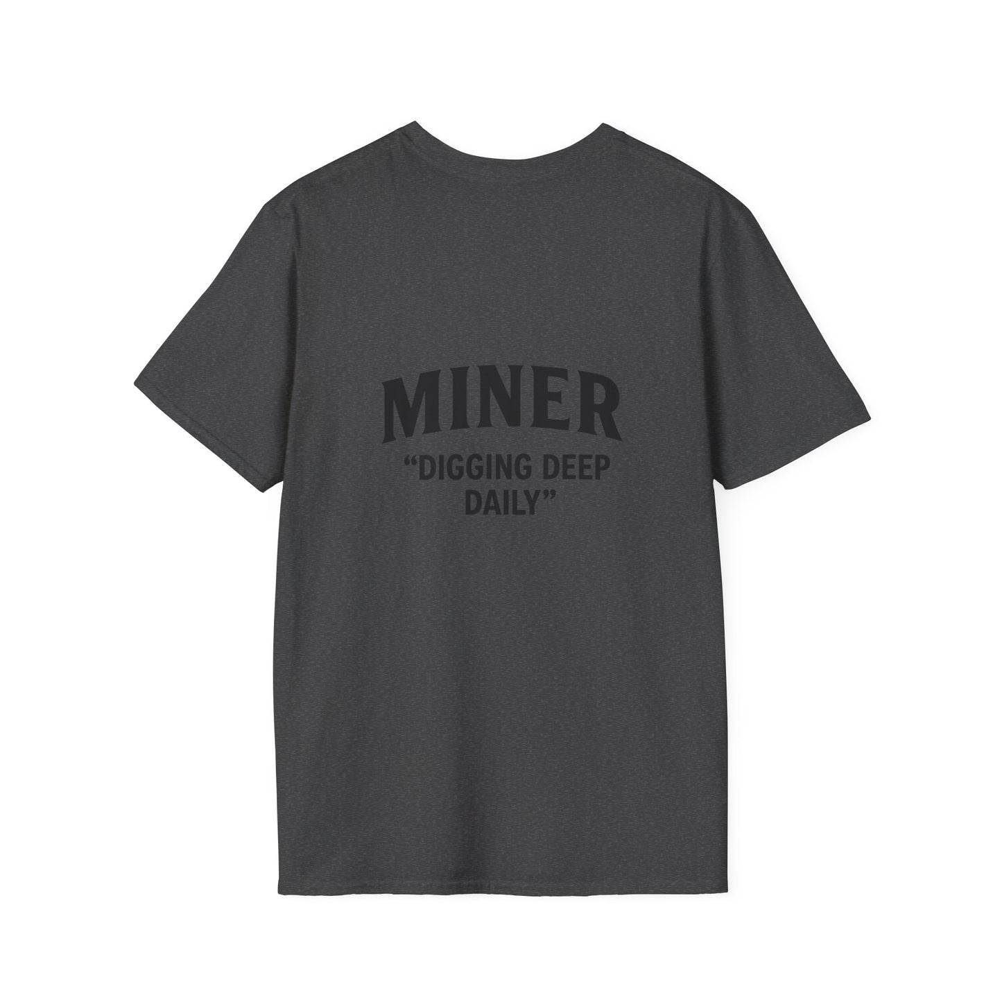 Miner Quote T-Shirt, Gift for Miners, Softstyle Unisex Tee, Mining Enthusiast Apparel, Unique Mining Shirt