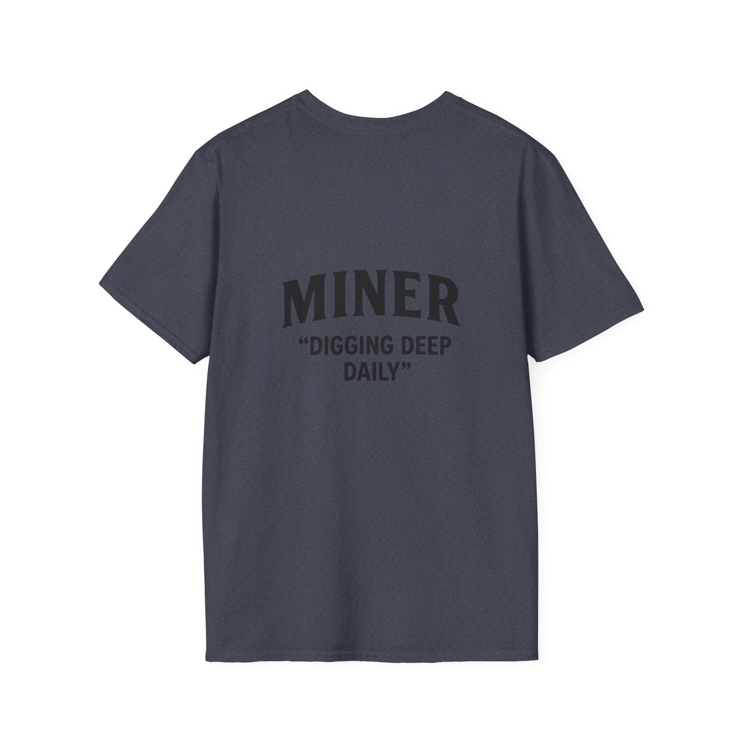 Miner Quote T-Shirt, Gift for Miners, Softstyle Unisex Tee, Mining Enthusiast Apparel, Unique Mining Shirt