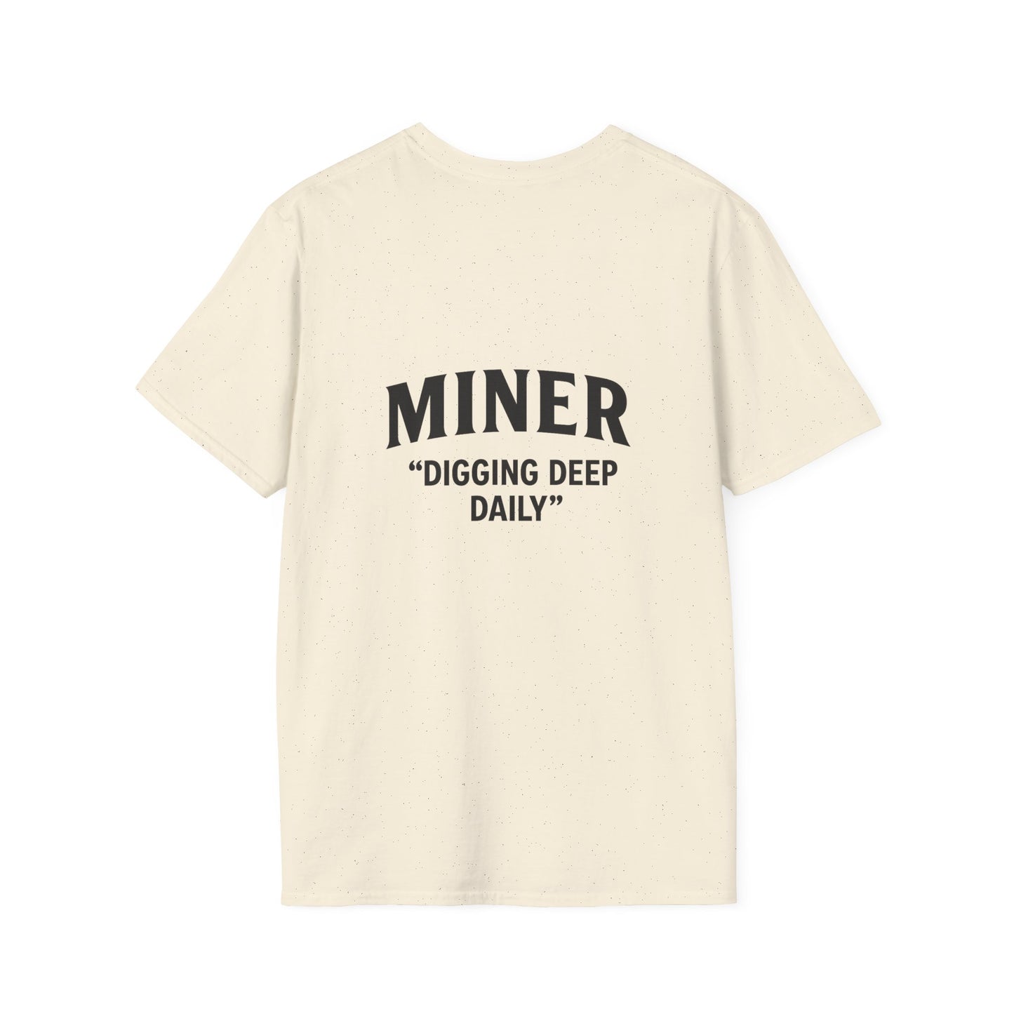 Miner Quote T-Shirt, Gift for Miners, Softstyle Unisex Tee, Mining Enthusiast Apparel, Unique Mining Shirt