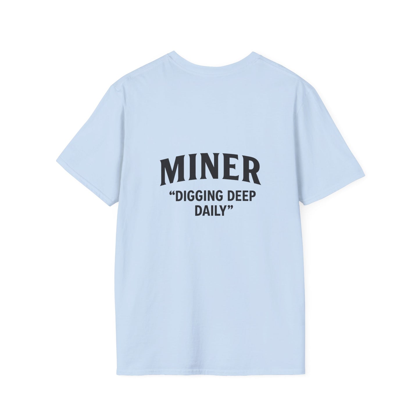 Miner Quote T-Shirt, Gift for Miners, Softstyle Unisex Tee, Mining Enthusiast Apparel, Unique Mining Shirt