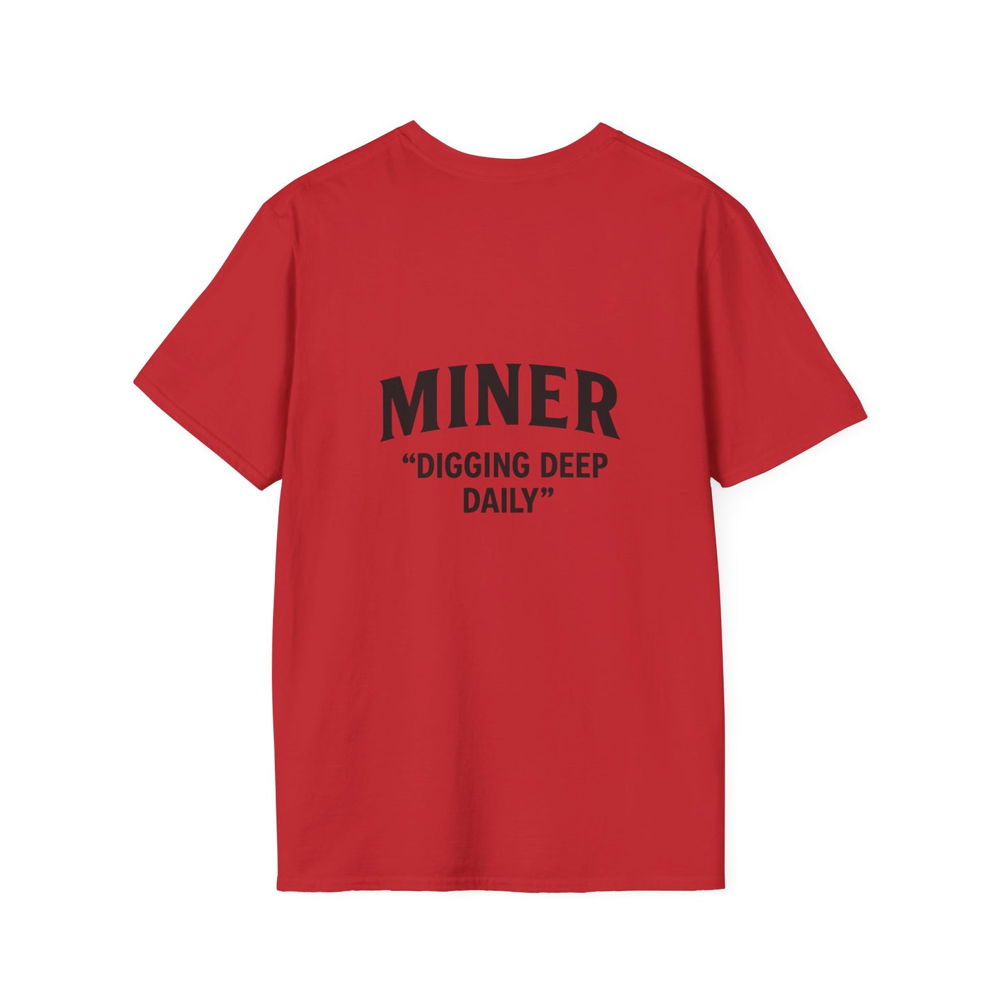 Miner Quote T-Shirt, Gift for Miners, Softstyle Unisex Tee, Mining Enthusiast Apparel, Unique Mining Shirt