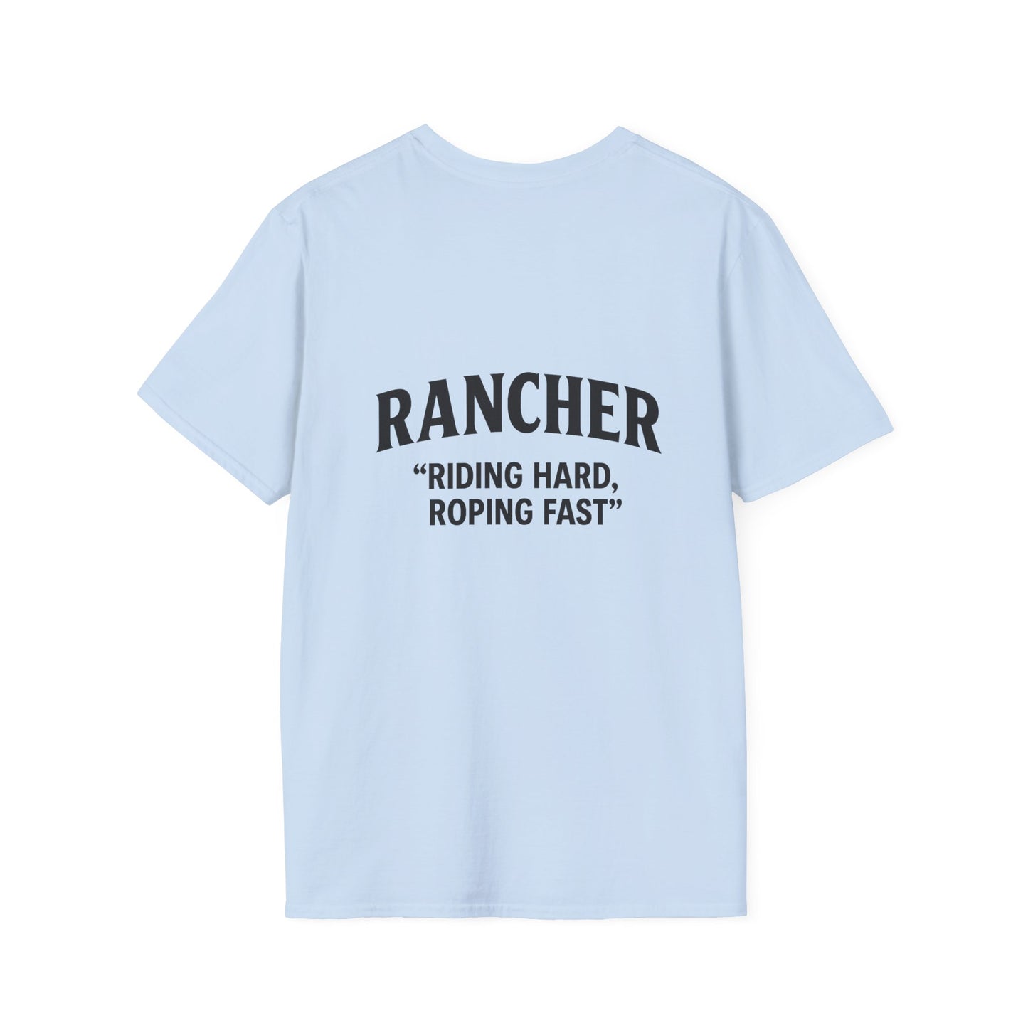 Rancher Quote T-Shirt, Unisex Softstyle Tee, Perfect Gift for Rodeo Lovers, Western Apparel, Father's Day T-Shirt, Casual Outfit