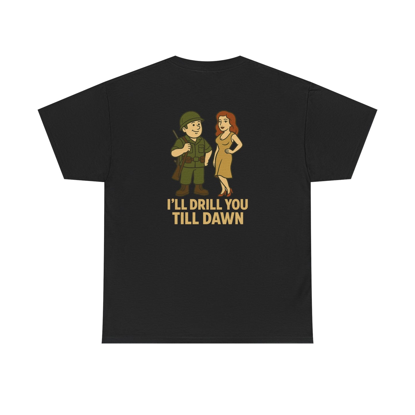 Army Bubba Graphic Tee – “I’ll Drill You Till Dawn” Funny Military Shirt