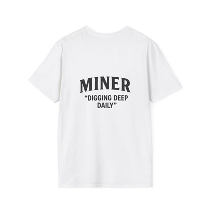 Miner Quote T-Shirt, Gift for Miners, Softstyle Unisex Tee, Mining Enthusiast Apparel, Unique Mining Shirt