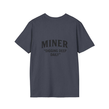 Miner Quote T-Shirt, Gift for Miners, Softstyle Unisex Tee, Mining Enthusiast Apparel, Unique Mining Shirt