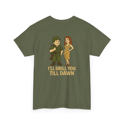 Army Bubba Graphic Tee – “I’ll Drill You Till Dawn” Funny Military Shirt