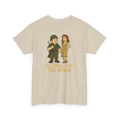 Army Bubba Graphic Tee – “I’ll Drill You Till Dawn” Funny Military Shirt