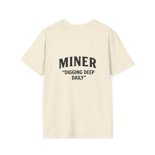 Miner Quote T-Shirt, Gift for Miners, Softstyle Unisex Tee, Mining Enthusiast Apparel, Unique Mining Shirt