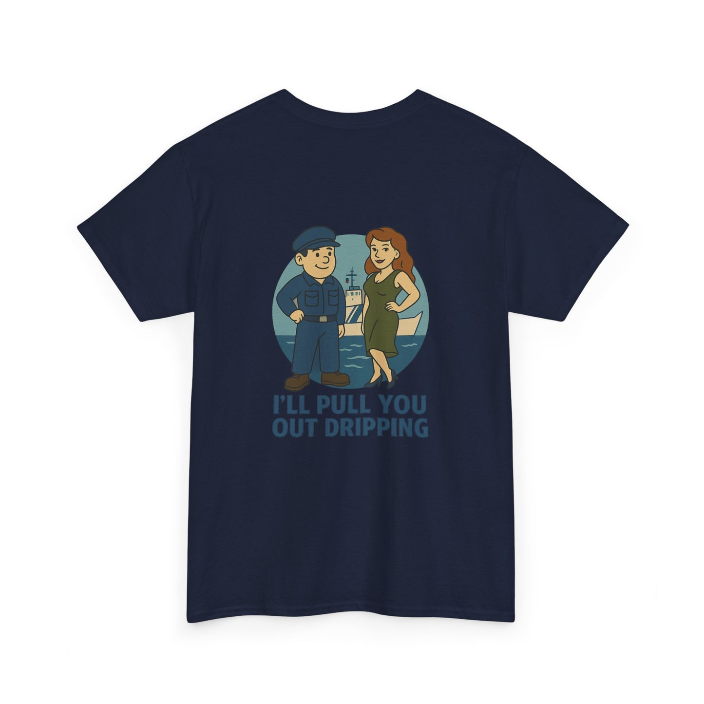 Coast Guard Bubba Graphic Tee – “I’ll Pull You Out Dripping” Funny Military Shirt