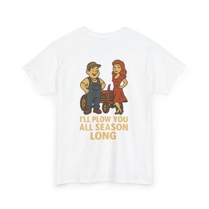 BubbaT Farmer Graphic Tee – “I’ll Plow You All Season Long” Funny Farmer Shirt