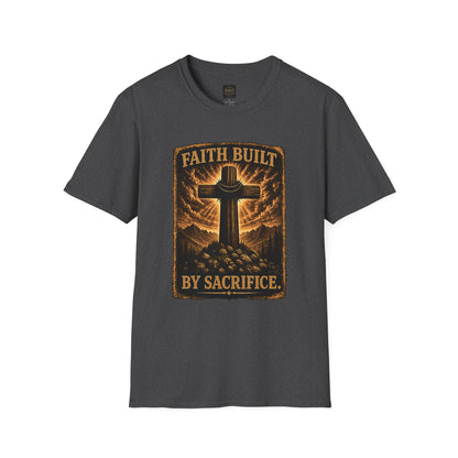 Faith Built Cross T‑Shirt — "Faith Built by Sacrifice" Christian Graphic Tee