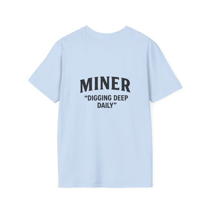 Miner Quote T-Shirt, Gift for Miners, Softstyle Unisex Tee, Mining Enthusiast Apparel, Unique Mining Shirt