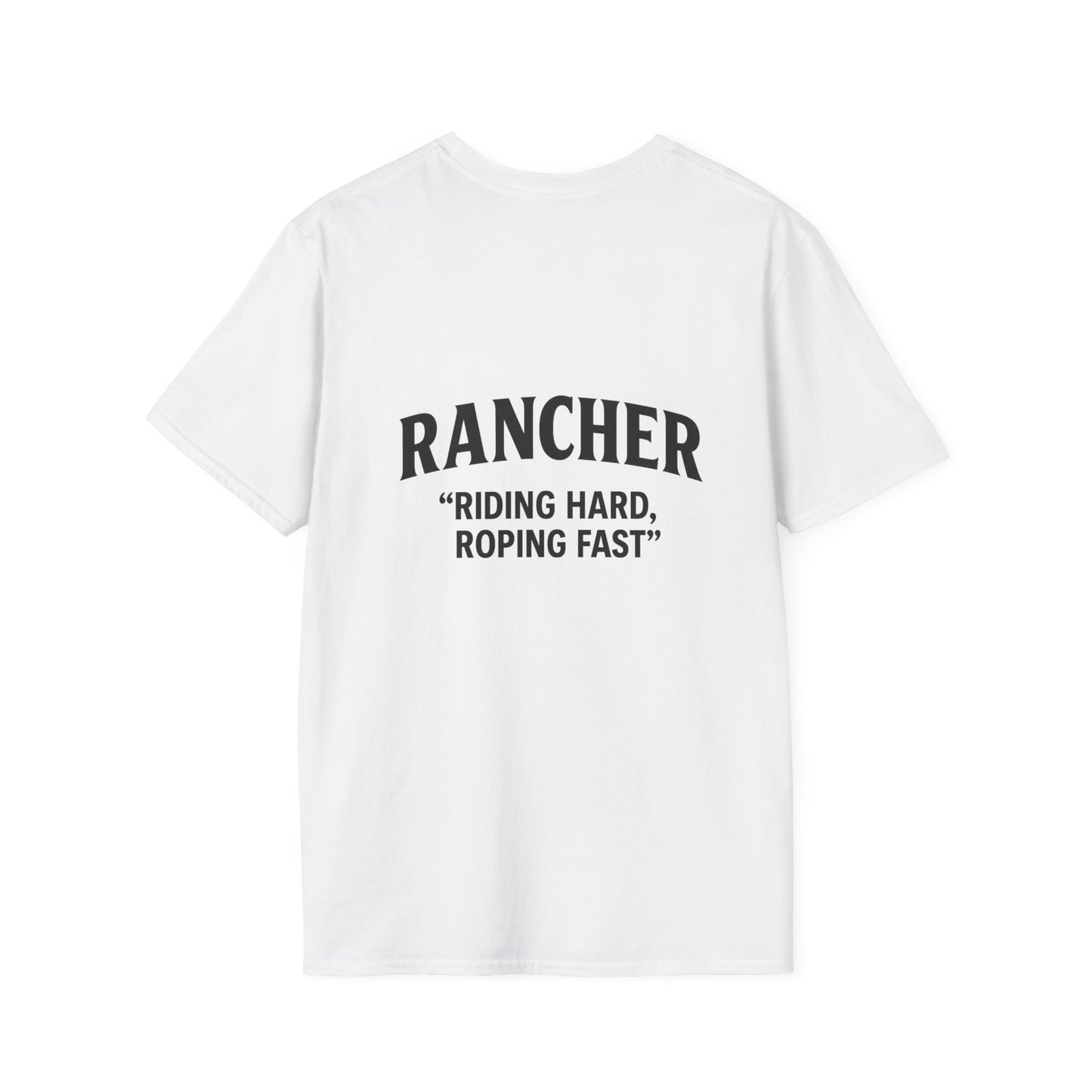 Rancher Quote T-Shirt, Unisex Softstyle Tee, Perfect Gift for Rodeo Lovers, Western Apparel, Father's Day T-Shirt, Casual Outfit