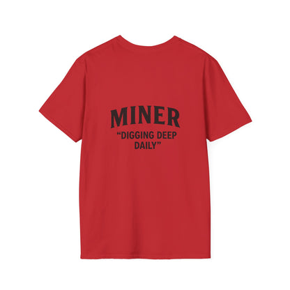 Miner Quote T-Shirt, Gift for Miners, Softstyle Unisex Tee, Mining Enthusiast Apparel, Unique Mining Shirt