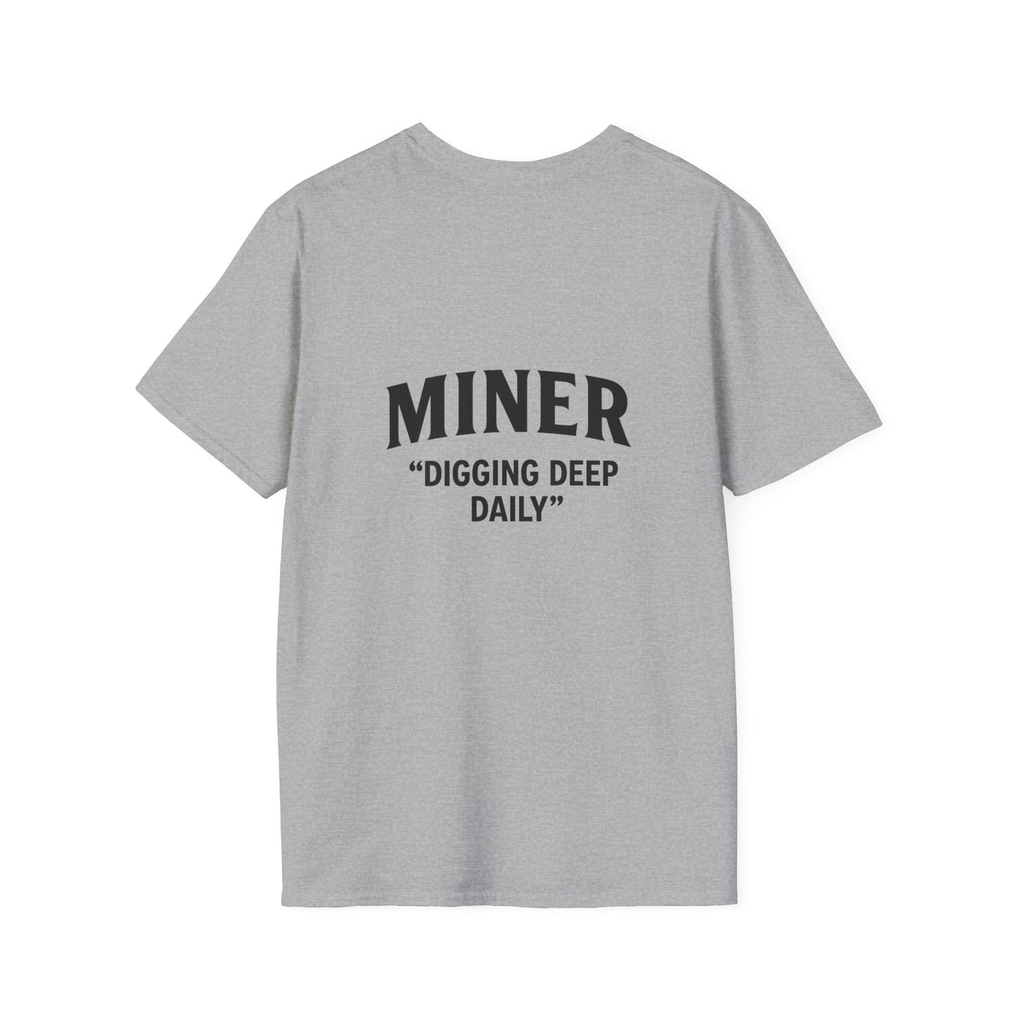 Miner Quote T-Shirt, Gift for Miners, Softstyle Unisex Tee, Mining Enthusiast Apparel, Unique Mining Shirt