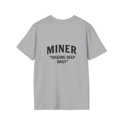 Miner Quote T-Shirt, Gift for Miners, Softstyle Unisex Tee, Mining Enthusiast Apparel, Unique Mining Shirt