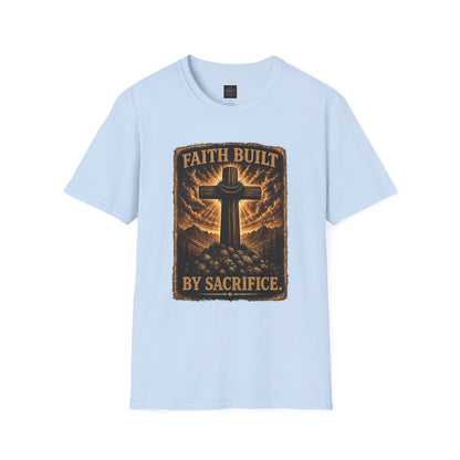 Faith Built Cross T‑Shirt — "Faith Built by Sacrifice" Christian Graphic Tee