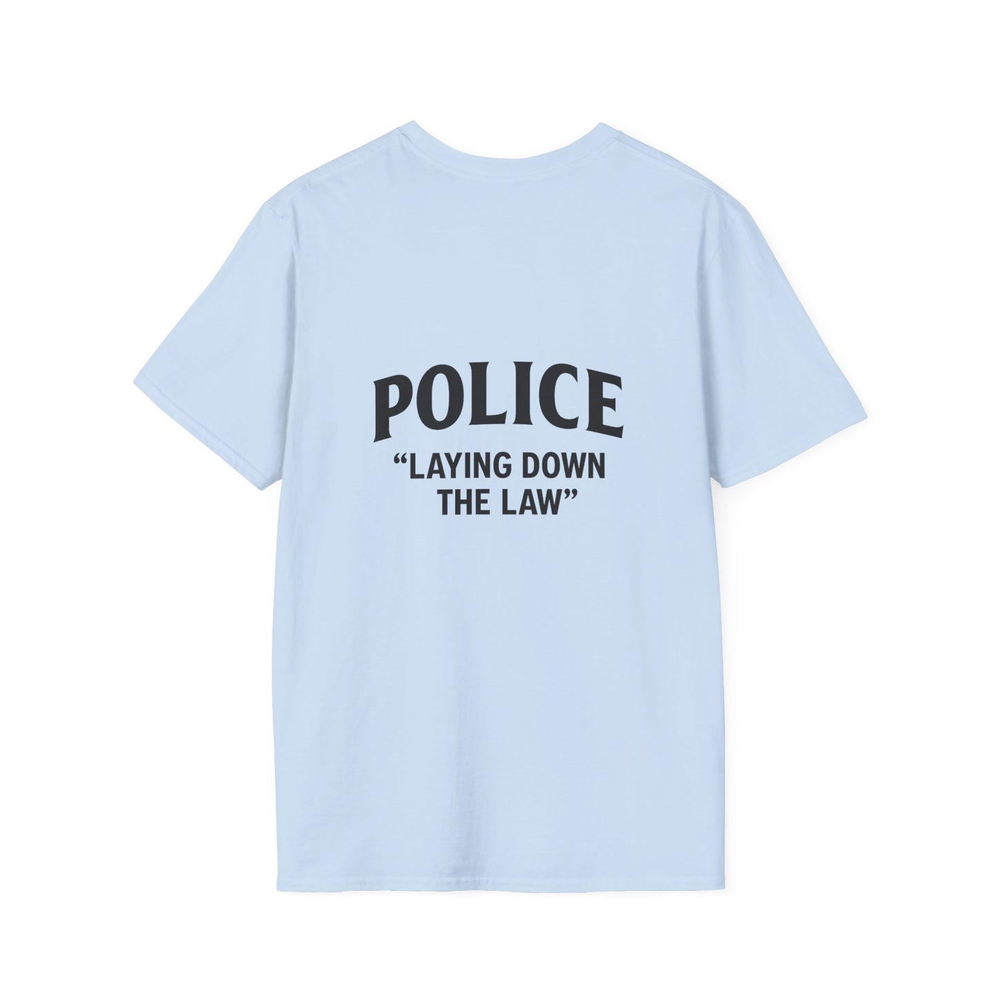 Cool Police Quote T-Shirt - Unisex Softstyle Tee for Law Enforcement Lovers, Gift for Officers, Funny Shirt, Casual Wear, Police Humor