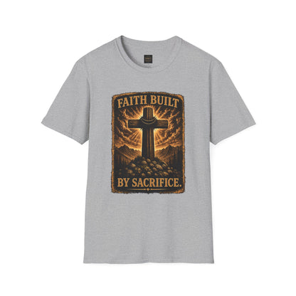 Faith Built Cross T‑Shirt — "Faith Built by Sacrifice" Christian Graphic Tee