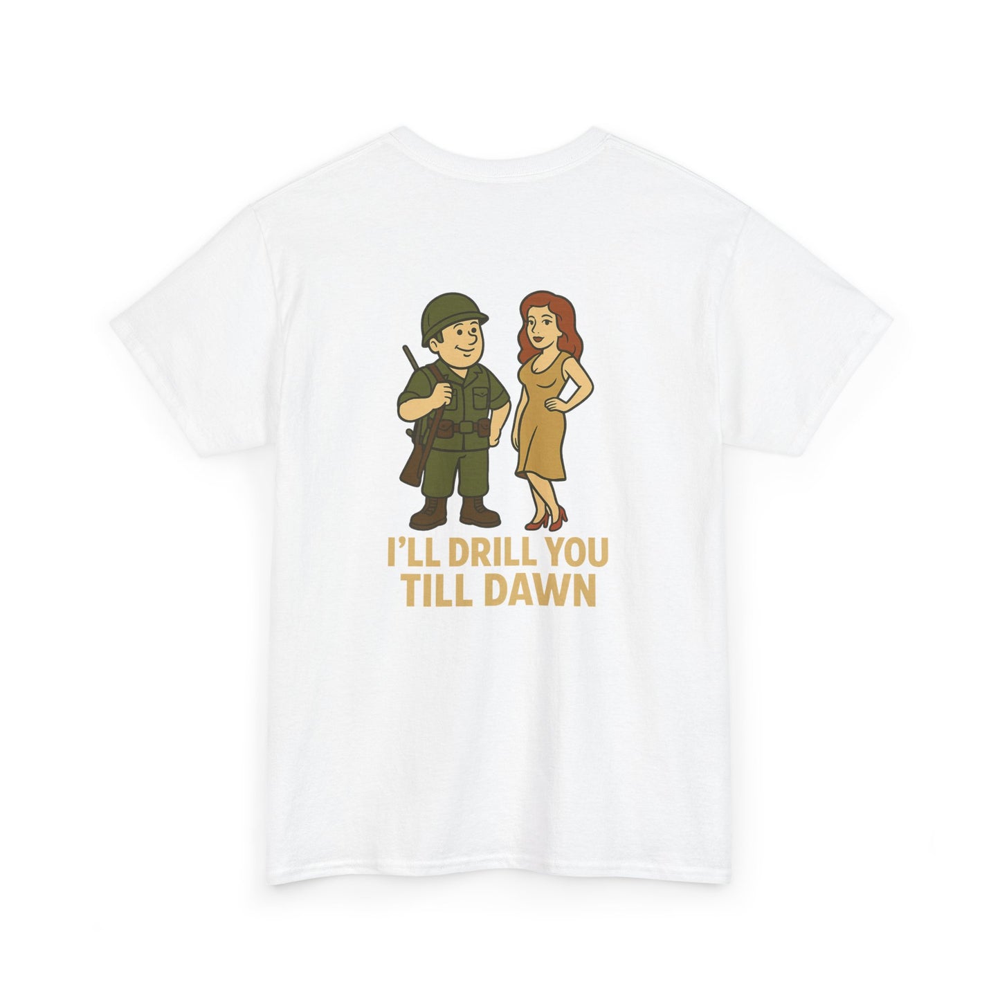 Army Bubba Graphic Tee – “I’ll Drill You Till Dawn” Funny Military Shirt