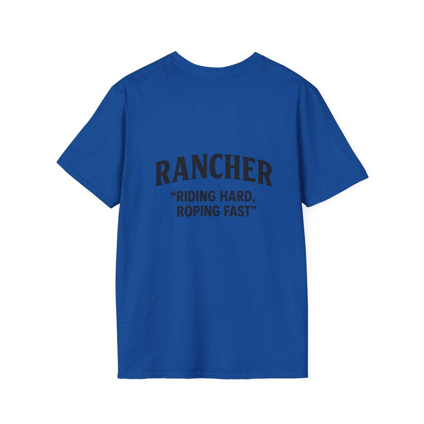 Rancher Quote T-Shirt, Unisex Softstyle Tee, Perfect Gift for Rodeo Lovers, Western Apparel, Father's Day T-Shirt, Casual Outfit