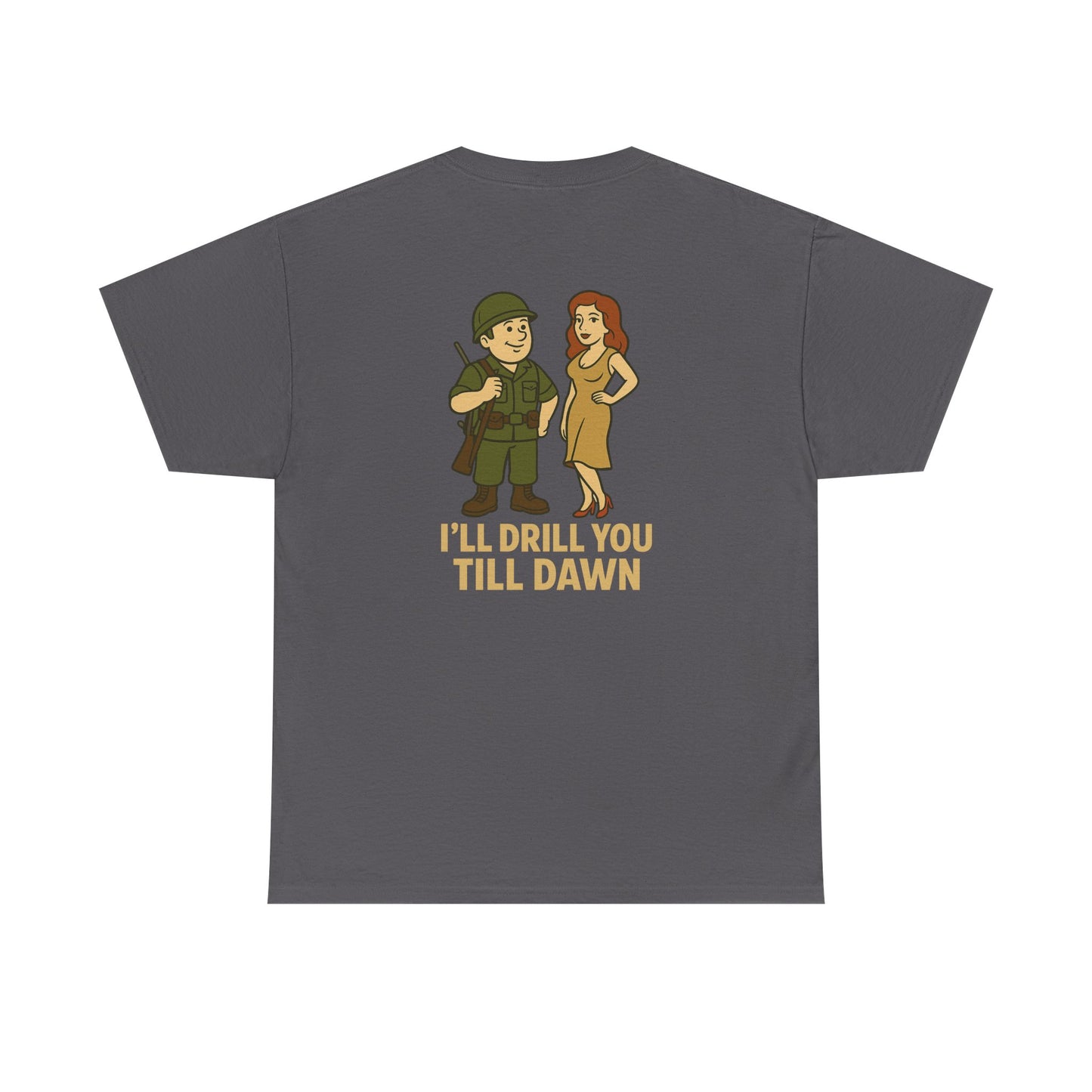 Army Bubba Graphic Tee – “I’ll Drill You Till Dawn” Funny Military Shirt
