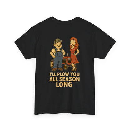 BubbaT Farmer Graphic Tee – “I’ll Plow You All Season Long” Funny Farmer Shirt